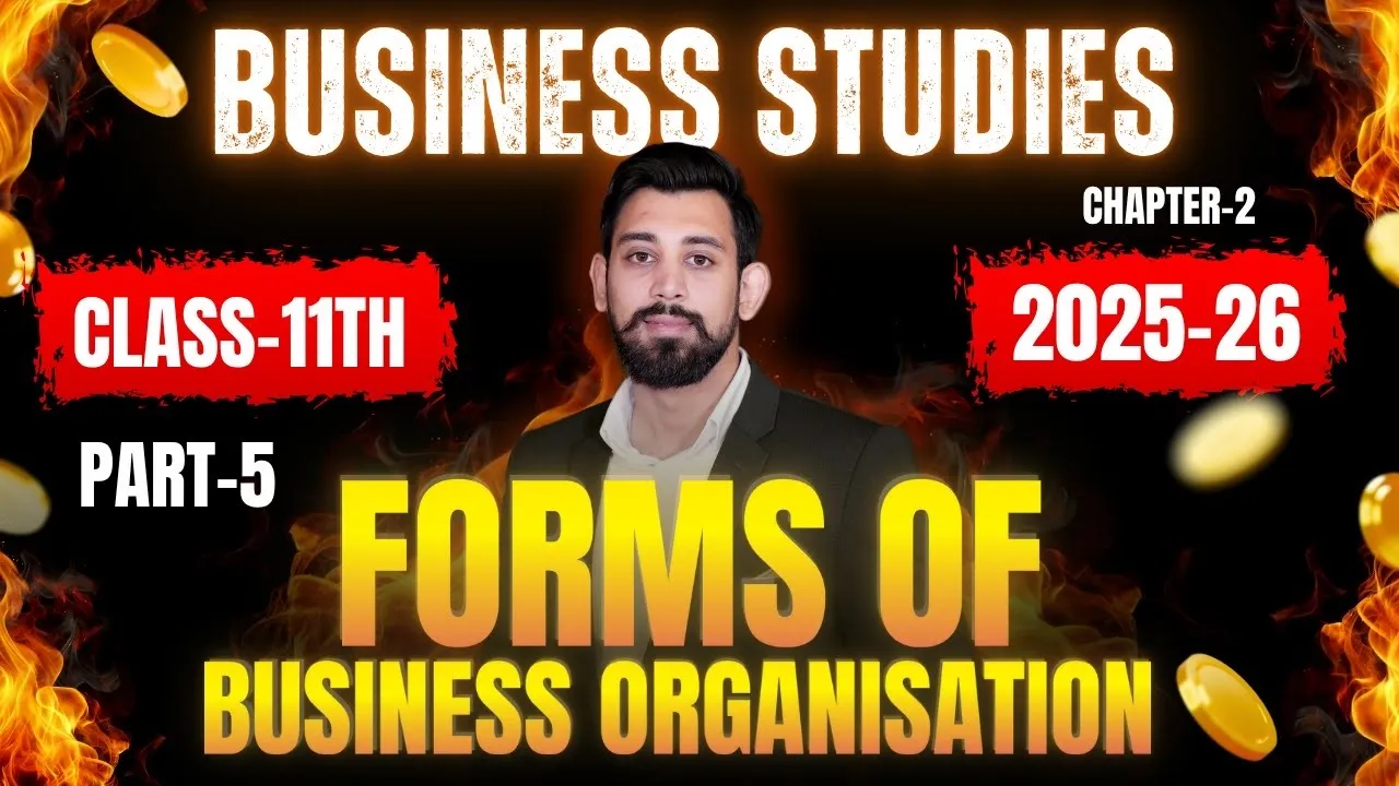 Forms of Business Organisations | Chapter 2 | Business Studies | Class 11 | Part 5