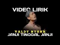 Download Lagu Janji Tinggal Janji - Valdy Nyonk || Official Video Lirik || Spesial Lirik