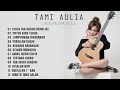 Lagu Tami Aulia Full Album - Cinta Tak Harus Memiliki | Lagu Galau Viral Tiktok 2025