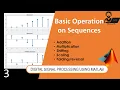 Basic Operations on Sequences using MATLAB Part-3 let s dECodE DSP using MATLAB