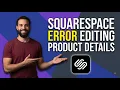 Squarespace Error When Editing Product Details Step By Step Guide
