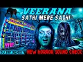 Lagu 🔥 Sathi Mere Sathi 😱 Horror Sound Check 2025 | Veerana | Is Duniya Se Us Duniya Tak | DJ Dip Remix 🔥