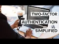 Two-Factor Authentication Simplified