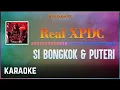 Download Lagu Real XPDC - Si Bongkok \u0026 Puteri Karaoke HQ