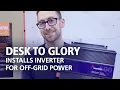 Desk to Glory Installs Samlex PST Inverter for Off-Grid Power