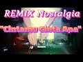 Download Lagu CINTAMU CINTA APA - Remix Nostalgia_Tembang Kenangan_Slow Remix_Lagu Nostalgia