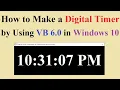 How to Make a Digital Timer by Using Visual Basic 6 0 in Windows 10