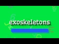 How to say exoskeletons High Quality Voices