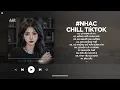 Lagu Nhạc Chill 2025 - BXH Nhạc Chill TikTok Triệu View Hay Nhất Hiện Nay - Nhạc Lofi Chill Buồn TikTok