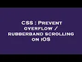 CSS Prevent overflow rubberband scrolling on iOS