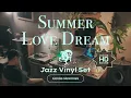 Download Lagu Summer Love Dream Jazz Vinyl Set // Fading Memories \u0026 Cool Vibes [60min / 4K]