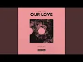 Lagu Our Love