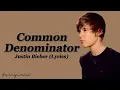 Download Lagu Justin Bieber - Common Denominator (Lyrics)