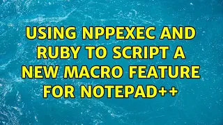 Using NppExec and Ruby to script a new macro feature for Notepad
