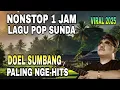 Download Lagu NONSTOP 1 JAM || ALBUM POP SUNDA || DOEL SUMBANG - JAWARANYA LAGU SUNDA VIRAL 2025