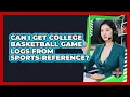 Can I Get College Basketball Game Logs From Sports-Reference