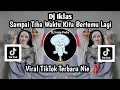 Download Lagu DJ IKLAS by DJ RULLY FVNKY II DJ LAN BAKAL TAK BUKTEKKE AKU PANTES NYANDENG KUWE VIRAL TIKTOK NIEE
