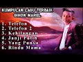 Download Lagu KUMPULAN LAGU TERBAIK GIHON MAREL//RINDU MAMA_(Rindu mama pung senyum)