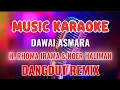 Lagu DAWAI ASMARA ~ KARAOKE DANGDUT REMIX ~ H. RHOMA IRAMA FEAT NOER HALIMAH