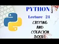 Casting and Coercion in PYTHON Part - 3 Lecture