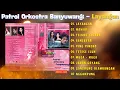 Download Lagu PATROL ORKESTRA BANYUWANGI - LAYANGAN - MAWAR - TELUNG SEGARA - SEMEBYAR - PING PINDHO - TETESE ELUH