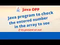 Java program to check the entered number by the user in the array to see if its present or not