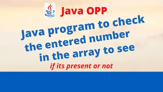 Java program to check the entered number by the user in the array to see if its present or not