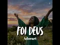 Foi Deus - Adorart
