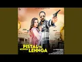 Download Lagu Pistal Te Mehnga Lehnga (feat. Kay D)
