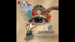 Nossas conversas | "Quem são elas? As interseccionalidades dos feminismos, corpos e sistemas"