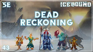 Icebound Ep. 43 | Hardcore Survival D&D | Dead Reckoning