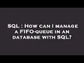 SQL How can I manage a FIFO-queue in an database with SQL