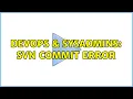 DevOps SysAdmins SVN Commit Error 2 Solutions