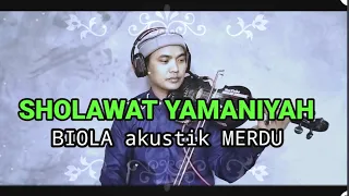 sholawat yamaniyah cover biola merdu instrumen penyejuk hati 