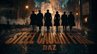 Daz - Steel Caught Fire | Music Video