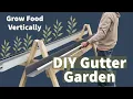 How to Build a Gutter Garden - DIY Vertical Garden