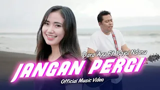 Download Dara Ayu Ft. Bajol Ndanu - Jangan Pergi (Official Music Video) MP3