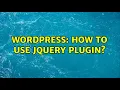 Wordpress How to use jQuery plugin