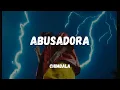 ABUSADORA - Chimbala - ( letra Lyrics)
