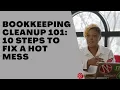 Bookkeeping Cleanup 101 10 Steps to Fix a Hot Mess