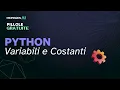 Pillole gratuite dal nostro master Corso di Python Teoria Variabili e Costanti