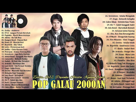 Download MP3 Top 50 Spesial Lagu POP Galau Dari Zivilia, ST12, Papinka, Adista, Kangen Band, Dewa 19, Repvblik