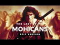 Download Lagu The Last Of The Mohicans Theme | Promentory I Epic version