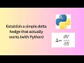 Establish a simple delta hedge that actually works with Python