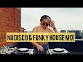 Nu Disco \u0026 Funky House Mix 2023