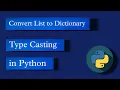 python program to convert List data type to Dictionary Type casting in Python interview questions