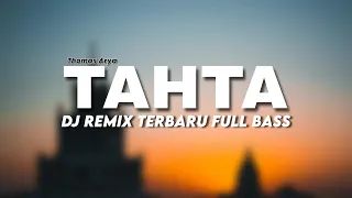 Download DJ THOMAS ARYA ( TAHTA ) FULL BASS REMIX TERBARU 2024 VIRAL MP3