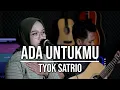 Download Lagu ADA UNTUKMU - TYOK SATRIO LIVE COVER INDAH YASTAMI