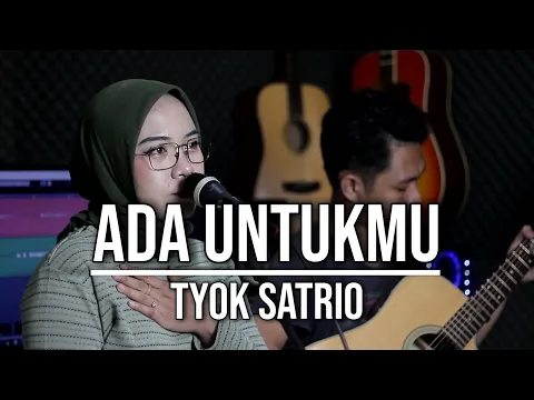 Download MP3 ADA UNTUKMU - TYOK SATRIO (LIVE COVER INDAH YASTAMI)