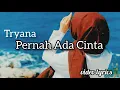 Tryana - Pernah Ada Cinta | Lirik Lagu | Music Art